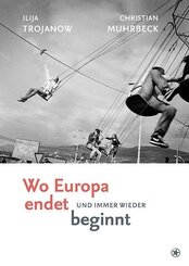 Wo Europa endet, und immer wieder beginnt