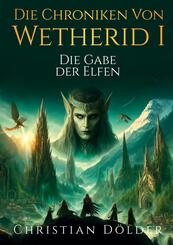 Die Chroniken von Wetherid - Die Gabe der Elfen