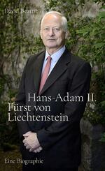 Hans-Adam II. F&uuml;rst von Liechtenstein - Eine Biografie