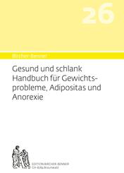 Bircher-Benner Gesund und Schlank Handbuch f&uuml;r Gewichtsprobleme, Adipositas und Anorexie
