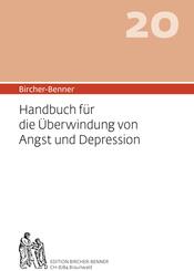 Bircher-Benner 20 Handbuch f&uuml;r die &Uuml;berwindung von Angst und Depression