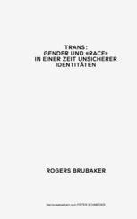 Trans. Gender und Race in einer Zeit unsicherer Identit&auml;ten