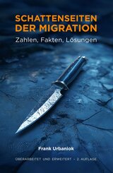 Schattenseiten der Migration: Zahlen, Fakten, L&ouml;sungen