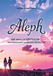 Aleph - Die erf&uuml;llte g&ouml;ttliche Partnerschaft im Neuen Zeitalter