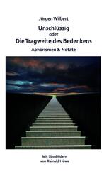 Unschl&uuml;ssig oder Die Tragweite des Bedenkens