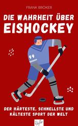 Die Wahrheit &uuml;ber Eishockey