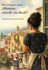 Wenn Ragazzi sagen: "Mamma, schreib' ein Buch!"