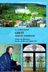 GREIZ - Stadt der Gr&uuml;nderzeit (Bd. VII)
