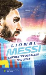 Lionel Messi - Der beste Fu&szlig;baller der Welt
