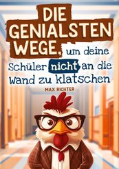 Die genialsten Wege, um deine Sch&uuml;ler nicht an die Wand zu klatschen