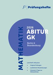 Pr&uuml;fungsheft - 2026 Mathematik Abitur Grundkurs - Berlin und Brandenburg - Original-Pr&uuml;fungen und L&ouml;sungen