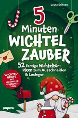 5-Minuten Wichtelzauber: 52 fertige Wichtelt&uuml;r-Ideen zum Ausschneiden & Loslegen - Wichtelbriefe mit minimaler Vorbereitung