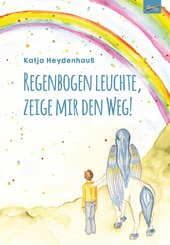 Regenbogen leuchte, zeige mir den Weg!