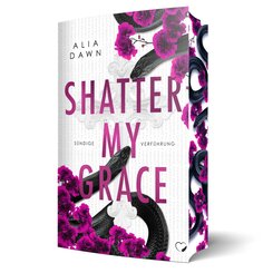 Shatter My Grace: S&uuml;ndige Verf&uuml;hrung (Dark Romance)
