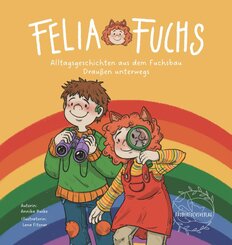 Felia Fuchs - Alltagsgeschichten aus dem Fuchsbau