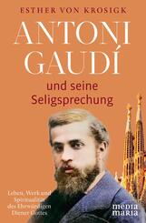 Antoni Gaud&iacute; und seine Seligsprechung