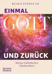 Einmal Gott und zur&uuml;ck