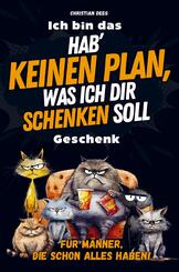 Hab' keinen Plan, was ich dir schenken soll: Das ultimativ lustige Geschenk f&uuml;r M&auml;nner vollgepackt mit unn&uuml;tzem Wissen und kniffligen R&auml;tseln