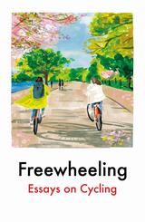 Freewheeling : Essays on Cycling
