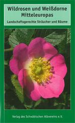 Wildrosen und Wei&szlig;dorne Mitteleuropas