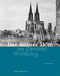 Der Kölner Dom im Zweiten Weltkrieg