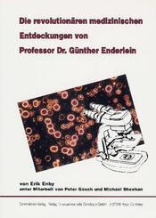 Die revolution&auml;ren medizinischen Entdeckungen von Professor Dr. G&uuml;nther Enderlein