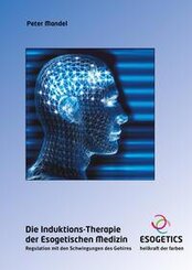 Die Induktions-Therapie der Esogetischen Medizin