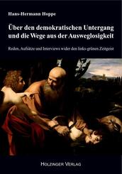 &Uuml;ber den demokratischen Untergang und die Wege aus der Ausweglosigkeit