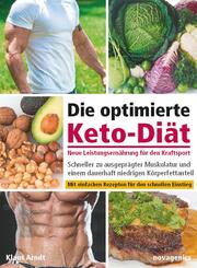 Die optimierte Keto-Di&auml;t - Neue Leistungsern&auml;hrung f&uuml;r den Kraftsport