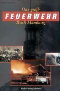 Das gro&szlig;e Feuerwehrbuch Hamburg