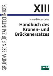 Grundwissen f&uuml;r Zahntechniker: Handbuch des Kronen- und Br&uuml;ckenersatzes