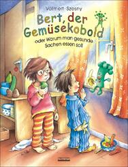 Bert, der Gem&uuml;sekobold oder Warum man gesunde Sachen essen soll