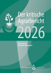 Landwirtschaft - Der kritische Agrarbericht. Daten, Berichte, Hintergr&uuml;nde,... / Landwirtschaft - Der kritische Agrarbericht 2026