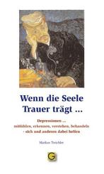 Wenn die Seele Trauer tr&auml;gt