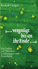 "... vergn&uuml;gt bis an ihr Ende ..."