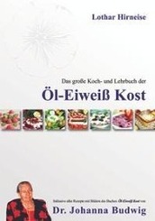 Das gro&szlig;e Koch- und Lehrbuch der &Ouml;l Eiwei&szlig; Kost