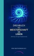 Drehbuch f&uuml;r Meisterschaft im Leben. Winning Through Enlightenment