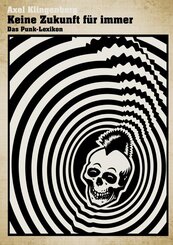 Keine Zukunft f&uuml;r immer - Das Punk-Lexikon