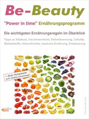 Be-Beauty 'Power in time' Ernährungsprogramm. Die wichtigsten Ernährungsregeln im Überblick. (eBook, ePUB)