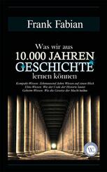 Was wir aus 10.000 Jahren Geschichte lernen k&ouml;nnen