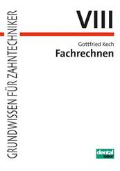 Grundwissen f&uuml;r Zahntechniker: Fachrechnen