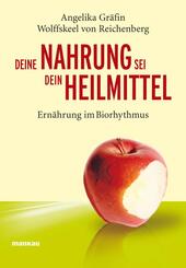Deine Nahrung sei dein Heilmittel - Ern&auml;hrung im Biorhythmus