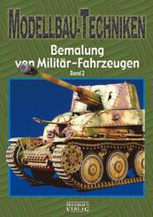 Modellbau-Techniken Bemalung von Milit&auml;r-Fahrzeugen.Bd.2