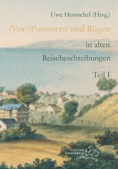 (Vor-)Pommern und R&uuml;gen in alten Reisebeschreibungen
