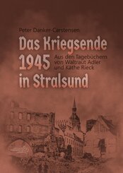 Das Kriegsende 1945 in Stralsund