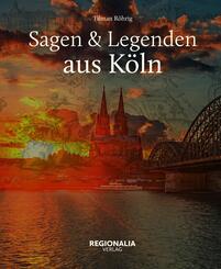 Sagen & Legenden aus K&ouml;ln