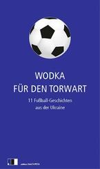 Wodka f&uuml;r den Torwart