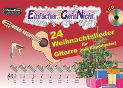 Einfacher!-Geht-Nicht: 24 Weihnachtslieder f&uuml;r Gitarre mit Kapodaster incl. CD, m. 1 Audio-CD