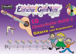 Einfacher!-Geht-Nicht: 18 Kinderlieder BAND 2 - f&uuml;r Gitarre mit Kapodaster incl. CD, m. 1 Audio-CD - Bd.2