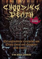 Choosing Death - Die unglaubliche Geschichte von Death Metal und Grindcore geht weiter...